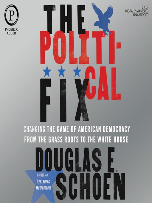 Title details for The Political Fix by Douglas E. Schoen - Available